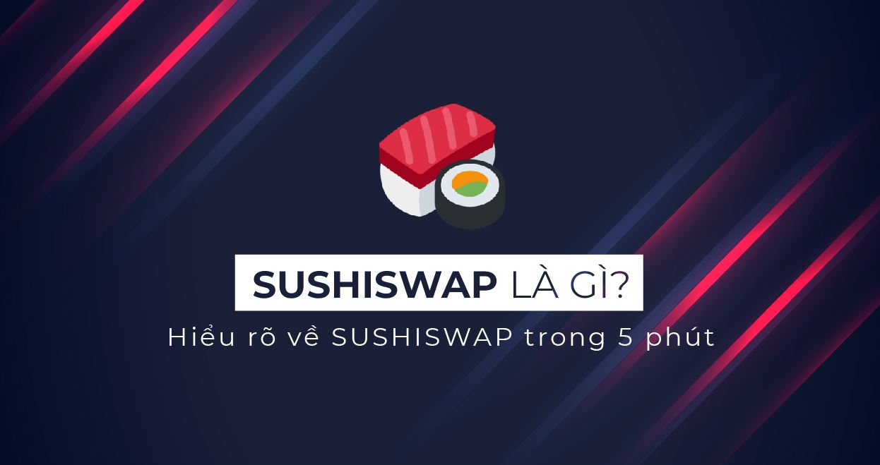 SushiSwap (SUSHI) là gì?