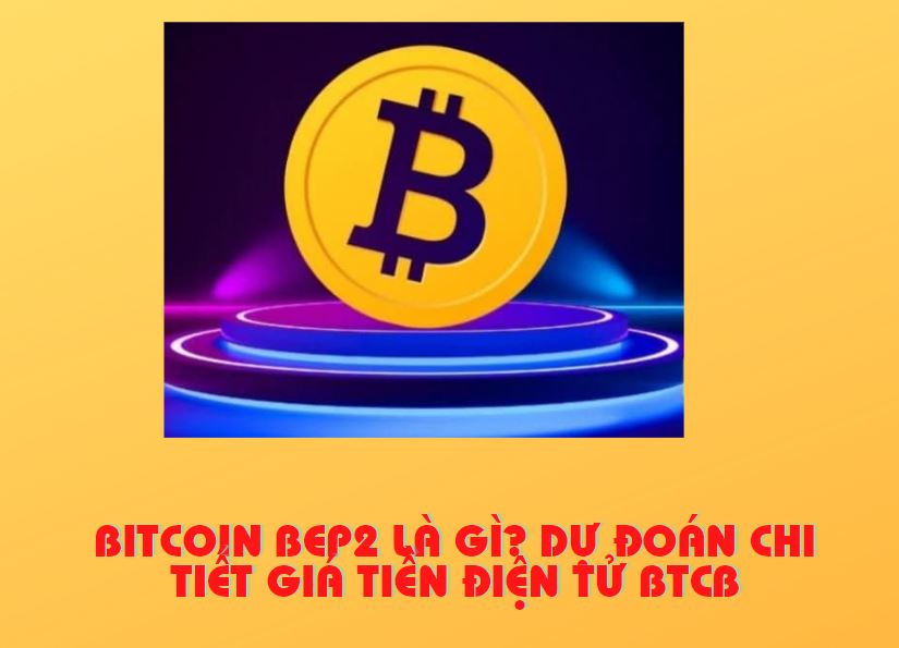 Bitcoin BEP2 là gì?