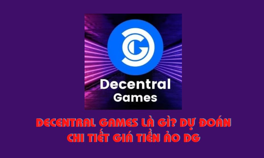 Decentral Games là gì?