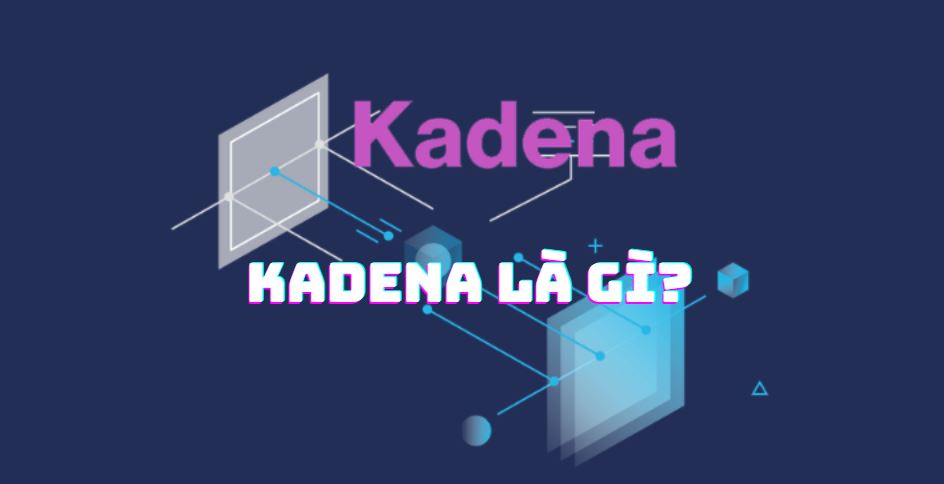Kadena là gì?