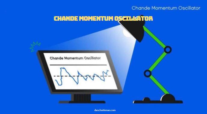 Chande Momentum Oscillator là gì?