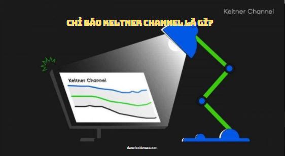 Keltner Channel là gì?