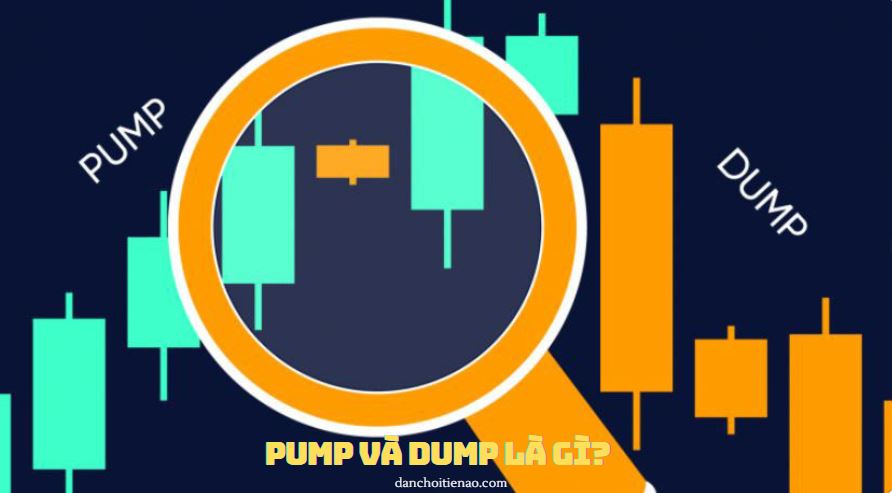 Pump và Dump là gì?