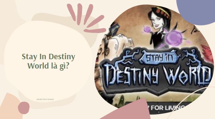 Stay In Destiny World là gì?