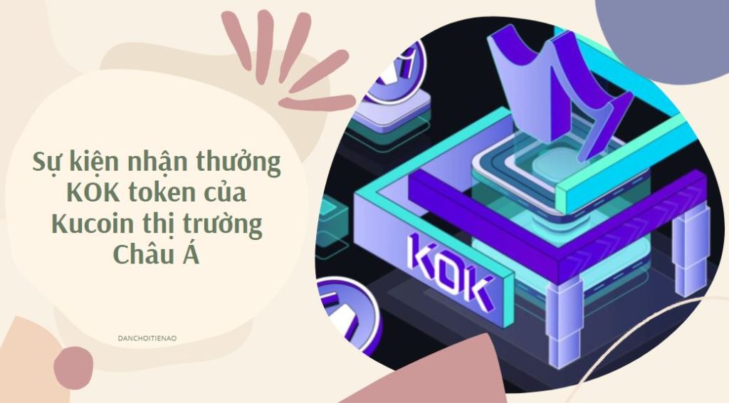 Sự kiện nhận thưởng KOK token của Kucoin thị trường Châu Á