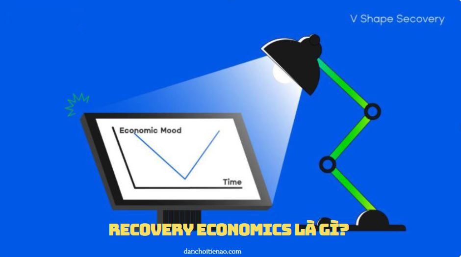 Recovery Economics là gì?