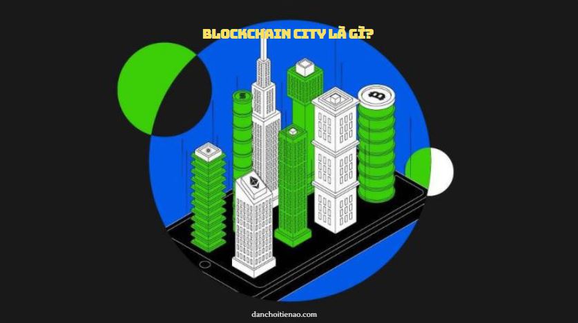 Blockchain City là gì?