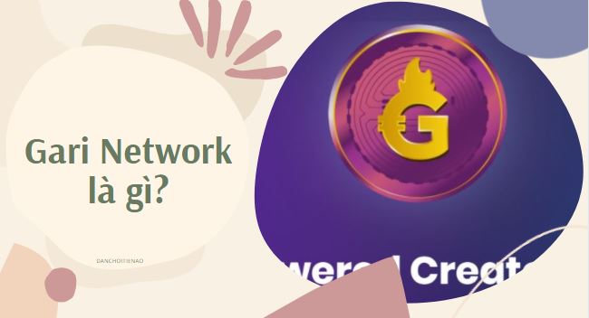 Gari Network là gì?