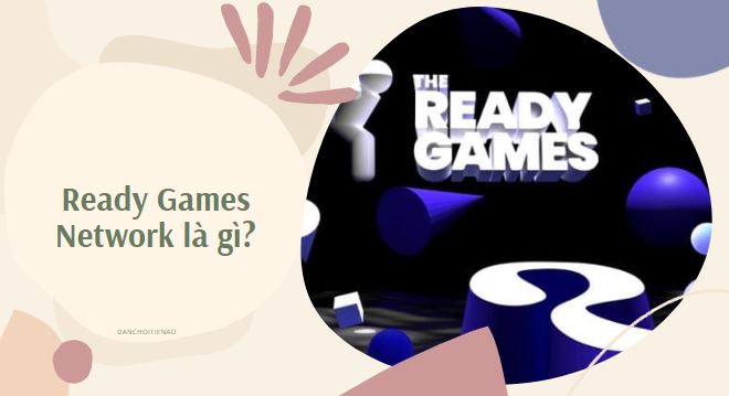 Ready Games Network là gì?