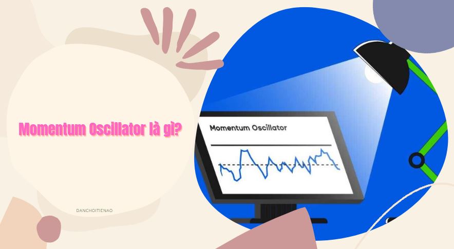 Momentum Oscillator là gì?