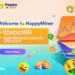 Kiếm thu nhập thụ động từ khai thác trên nền tảng Cloud với HappyMiner 15 Kiếm thu nhập thụ động từ khai thác trên nền tảng Cloud với HappyMiner