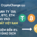 CryptoChange.app: So Sánh Tỷ Giá USDT, BTC, ETH Sang VND Tốt Nhất Việt Nam – Tiết Kiệm Đến 8% Mọi Giao Dịch 3 CryptoChange.app: So Sánh Tỷ Giá USDT, BTC, ETH Sang VND Tốt Nhất Việt Nam – Tiết Kiệm Đến 8% Mọi Giao Dịch